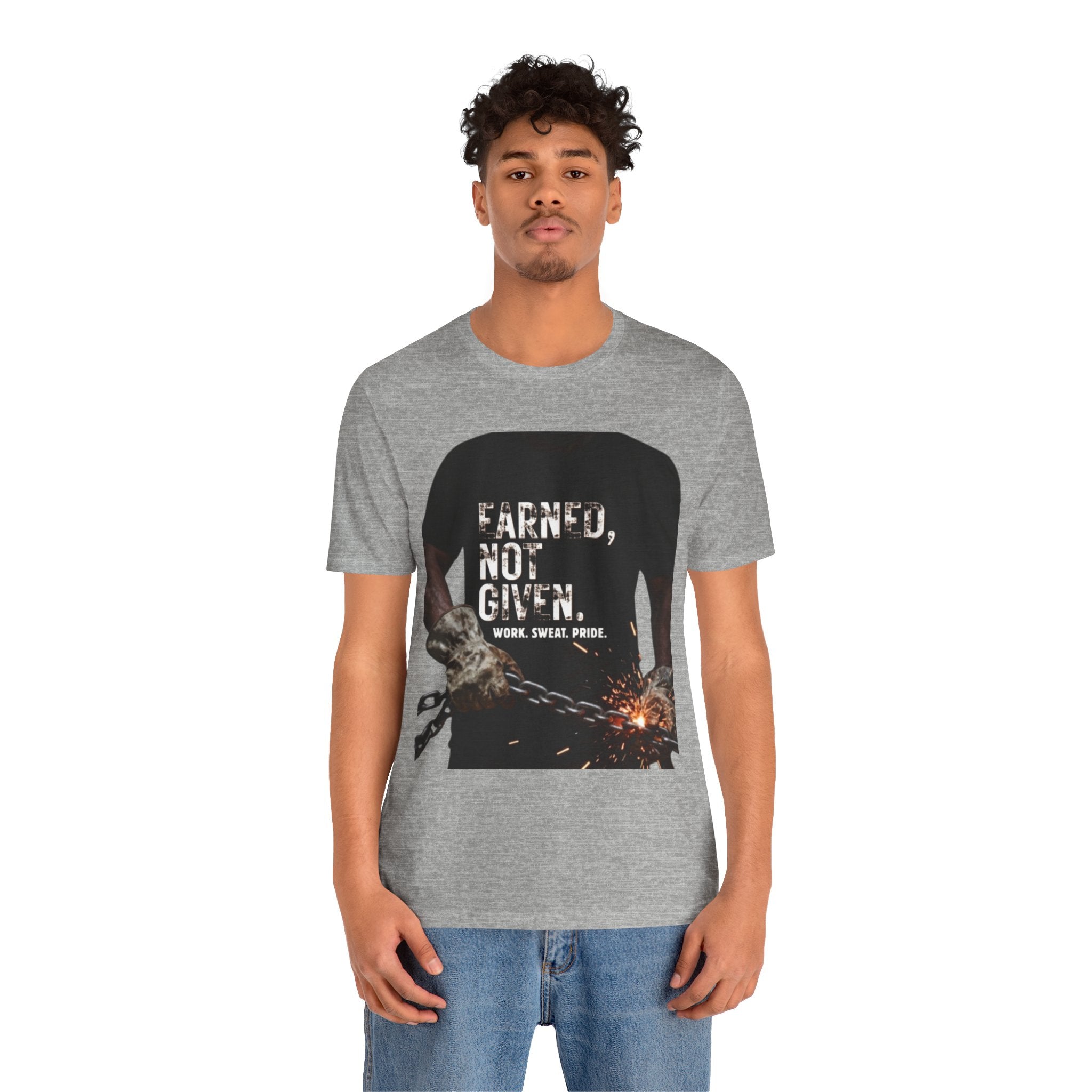 Earned Not Given T-Shirt — Motivational Workwear Tee (Work. Sweat. Pride.)