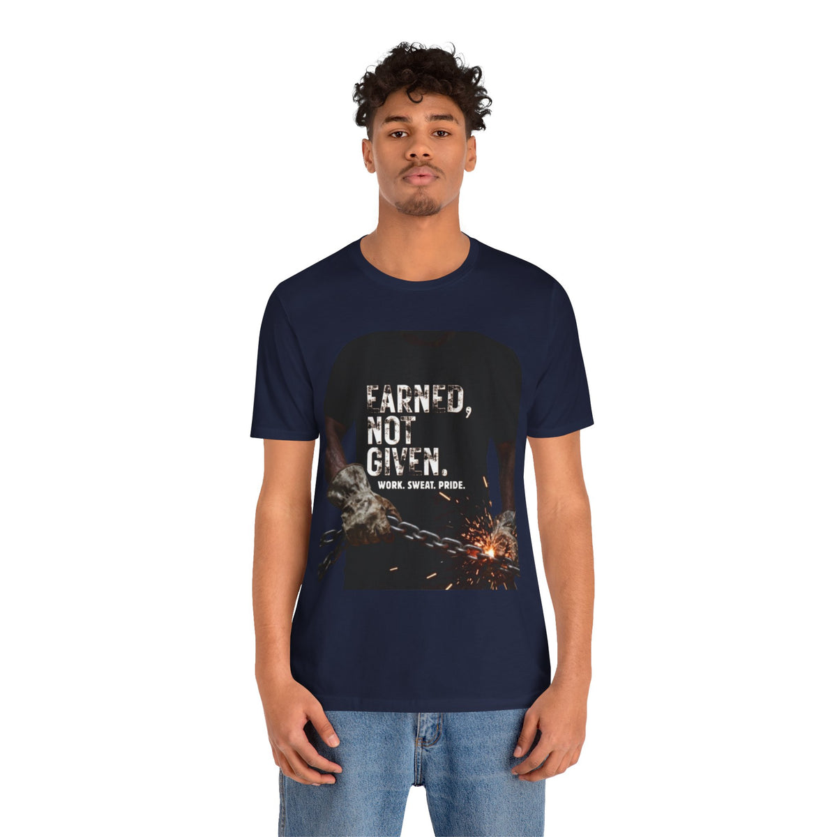 Earned Not Given T-Shirt — Motivational Workwear Tee (Work. Sweat. Pride.)