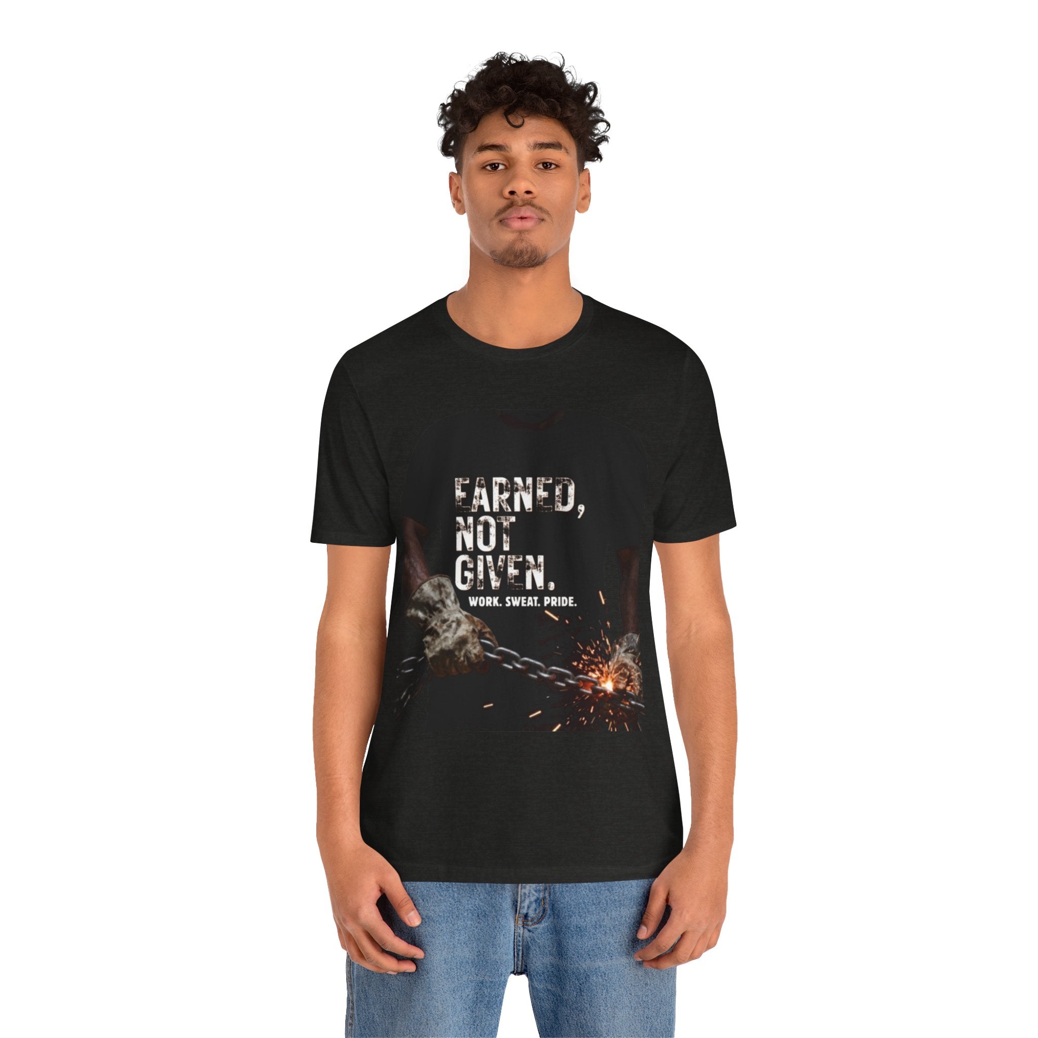 Earned Not Given T-Shirt — Motivational Workwear Tee (Work. Sweat. Pride.)