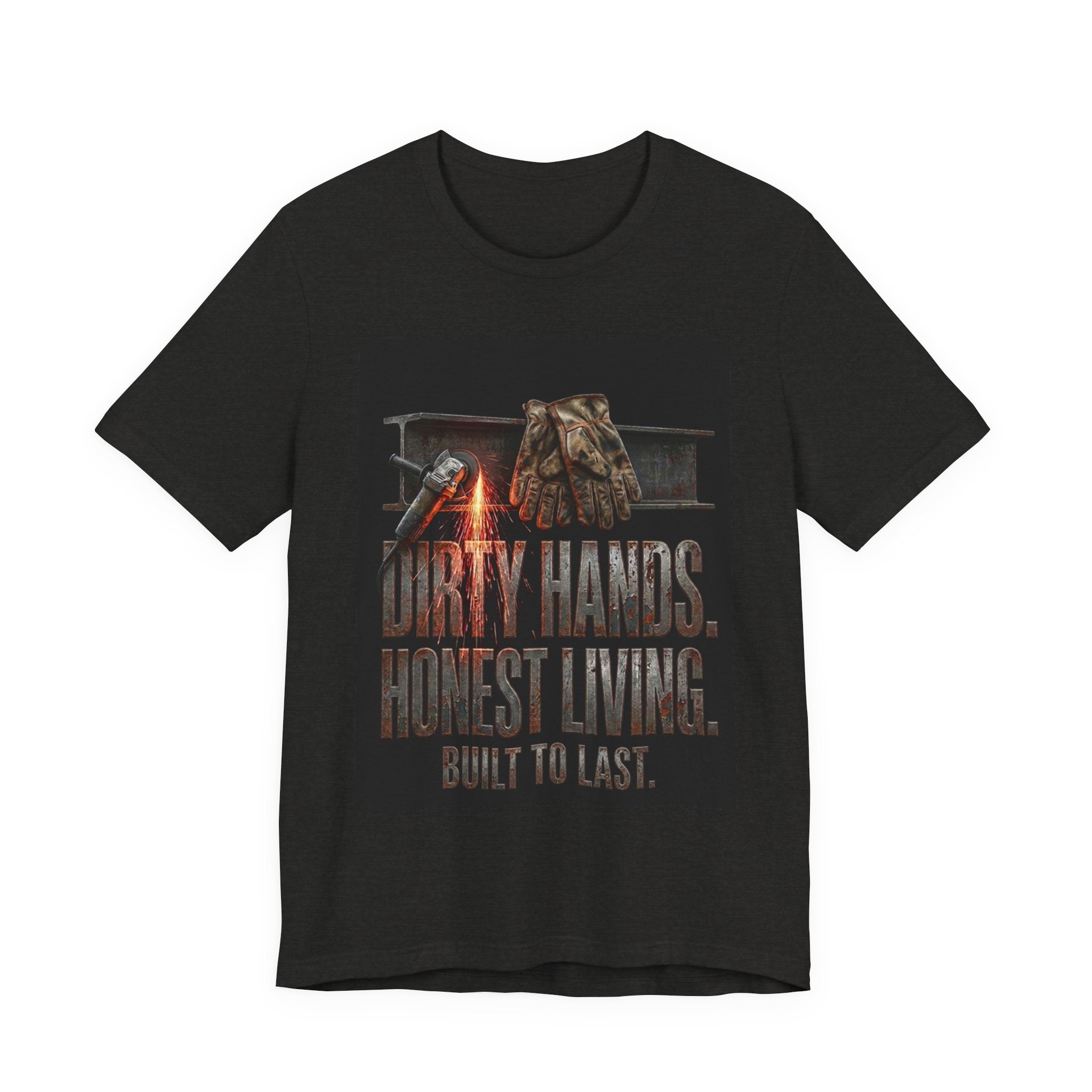 Dirty Hands, Honest Living Tee — Built to Last Work T‑Shirt