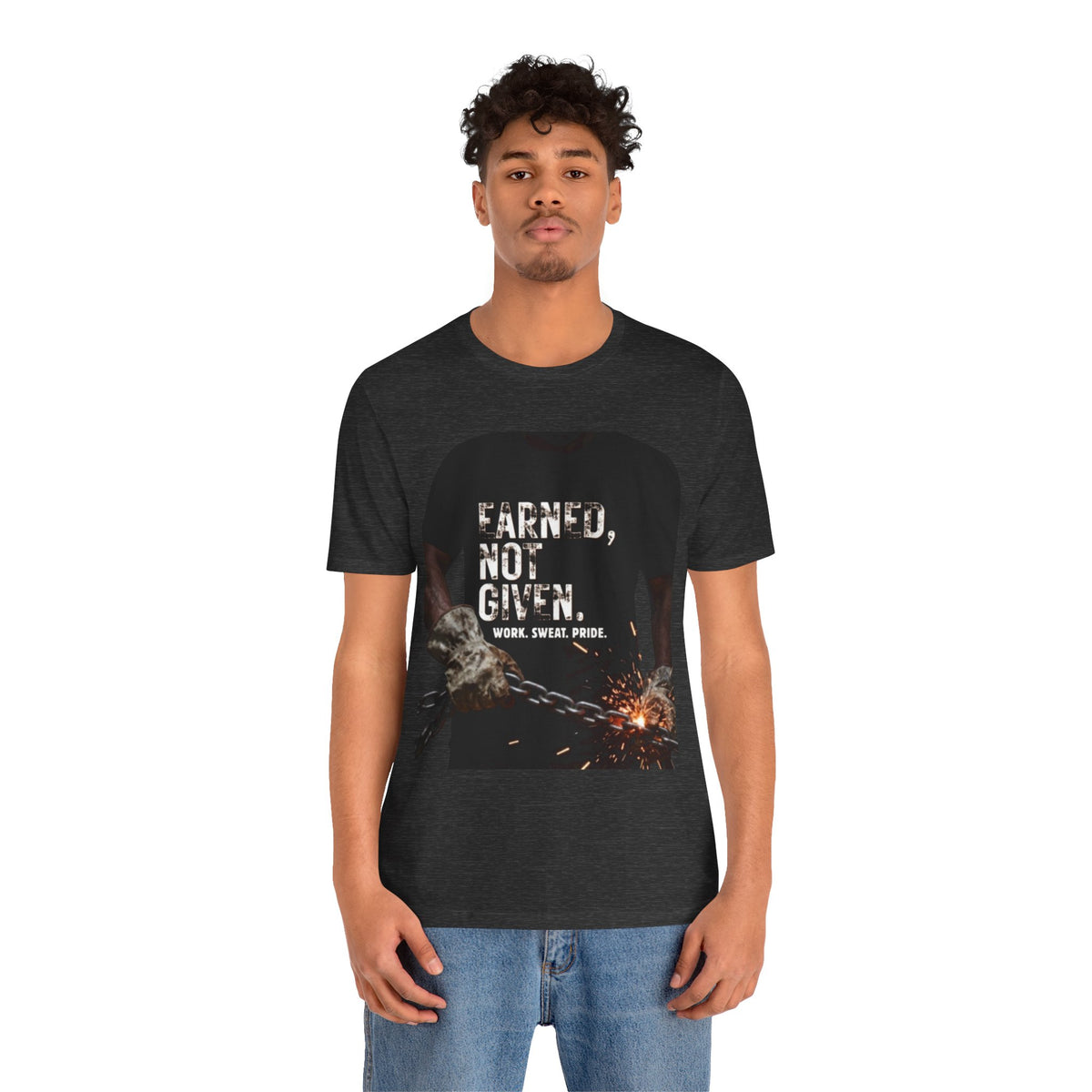 Earned Not Given T-Shirt — Motivational Workwear Tee (Work. Sweat. Pride.)