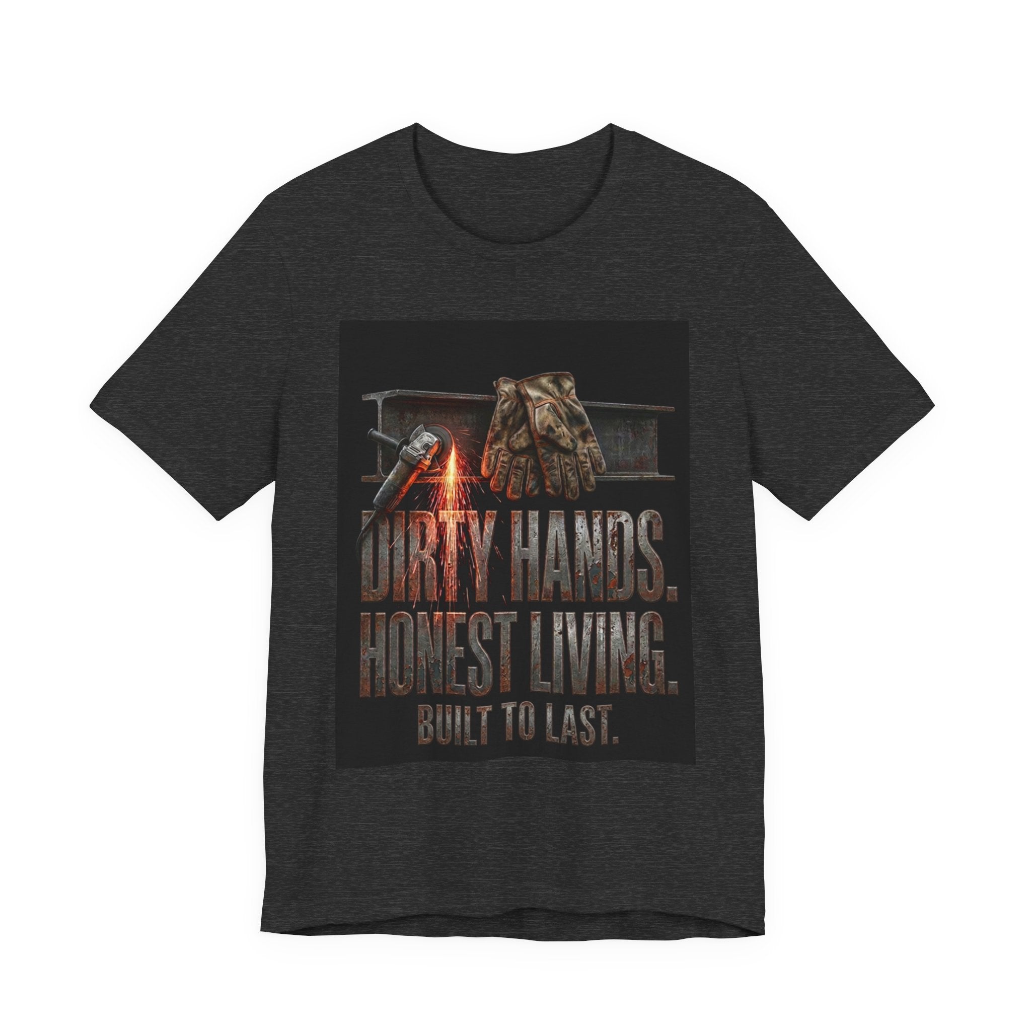 Dirty Hands, Honest Living Tee — Built to Last Work T‑Shirt