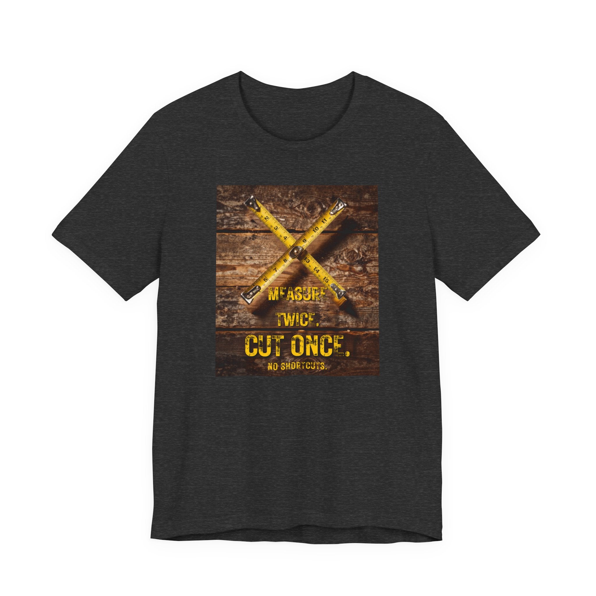 T-Shirt - 'Measure Twice, Cut Once' Carpenter Woodworking Tee