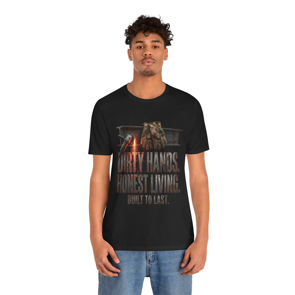 Dirty Hands, Honest Living Tee — Built to Last Work T‑Shirt