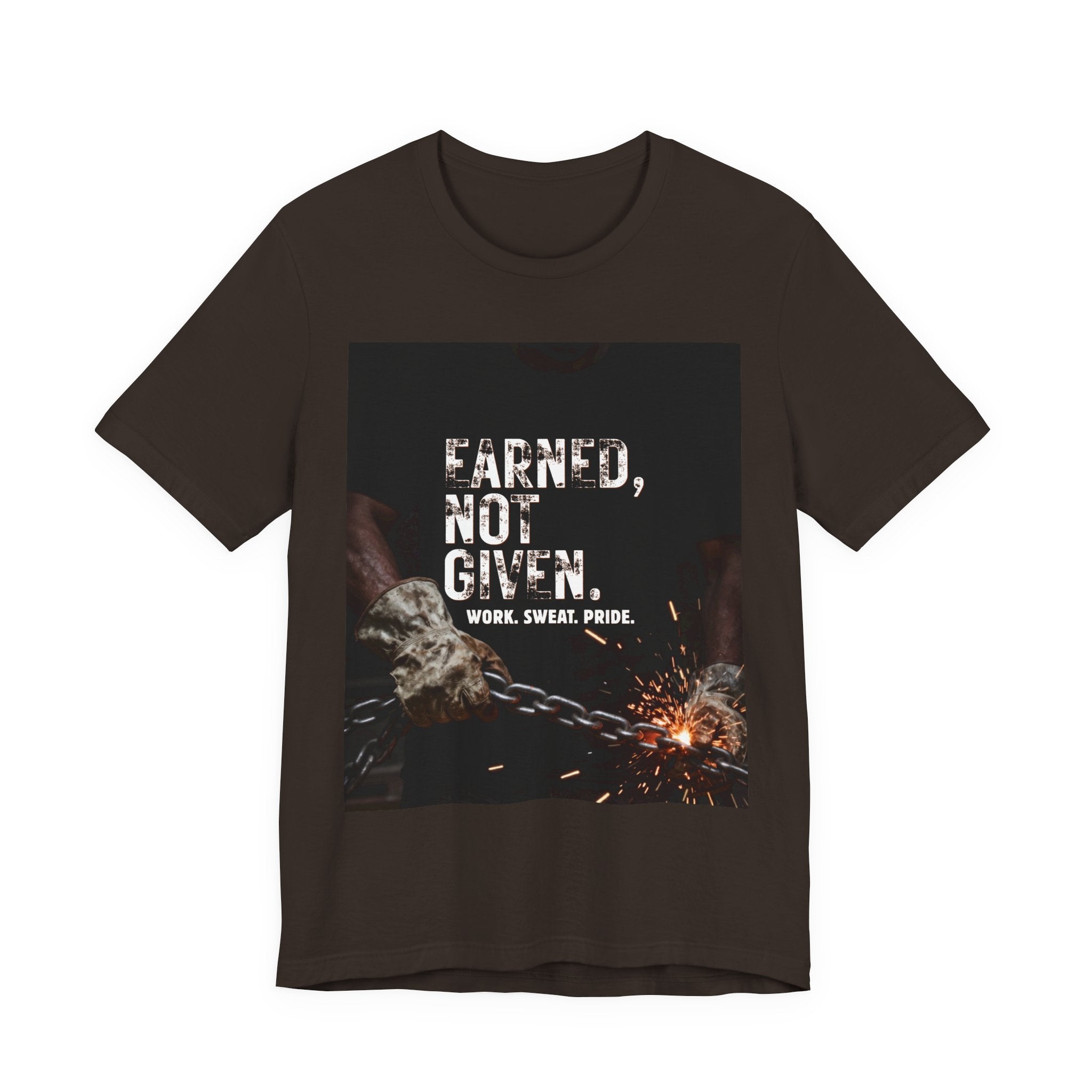 Earned Not Given T-Shirt — Motivational Workwear Tee (Work. Sweat. Pride.)