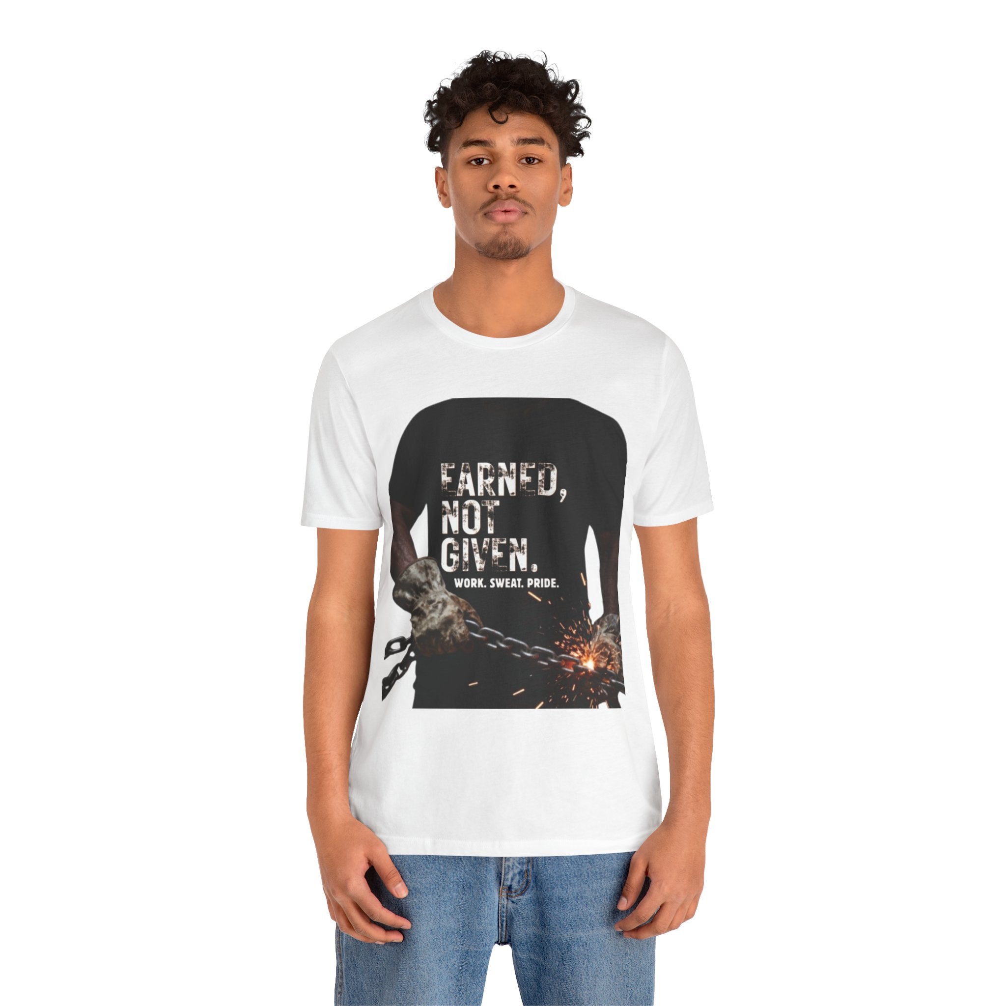 Earned Not Given T-Shirt — Motivational Workwear Tee (Work. Sweat. Pride.)