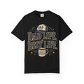 Dad Life Best Life T-Shirt — Coffee & Fatherhood Graphic Tee