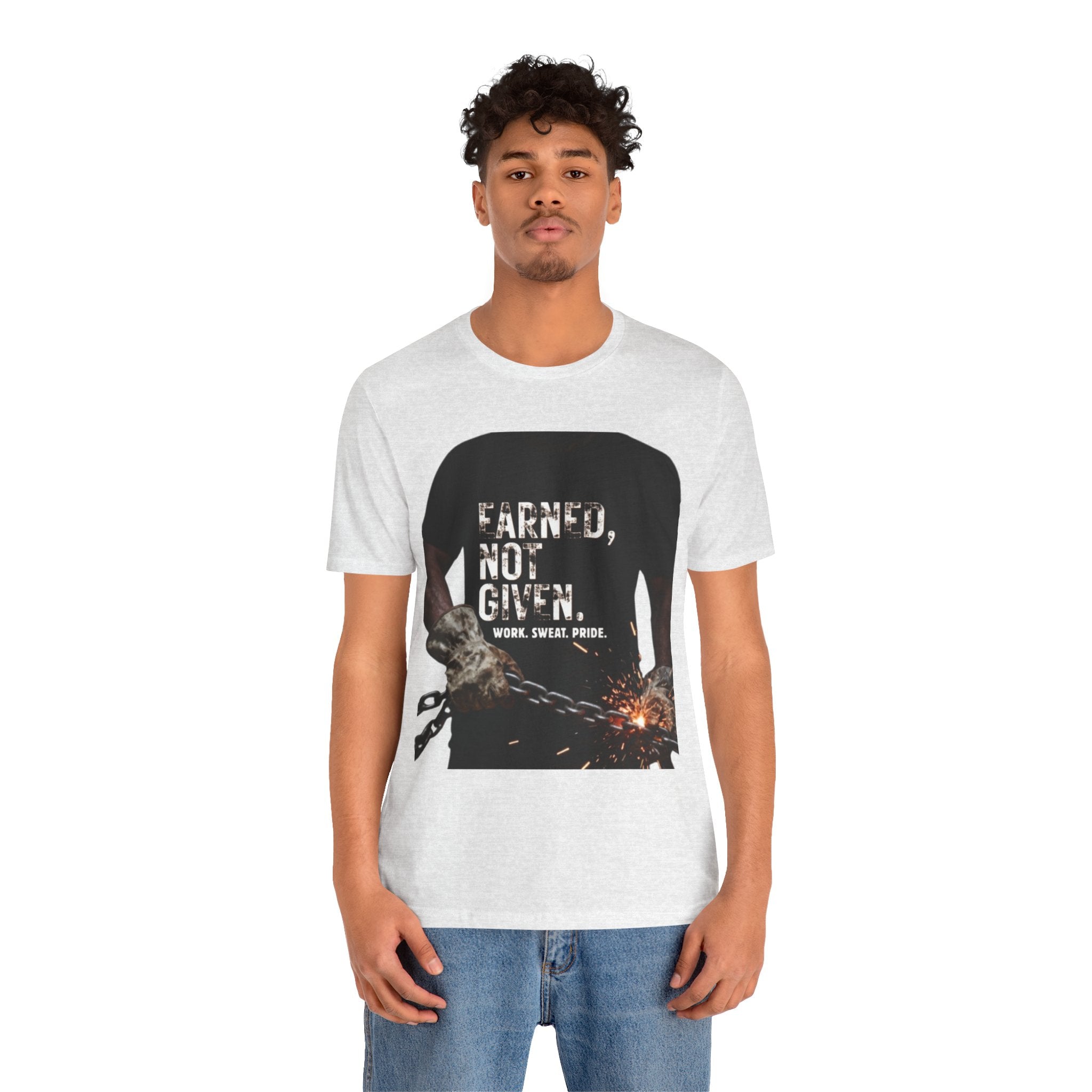 Earned Not Given T-Shirt — Motivational Workwear Tee (Work. Sweat. Pride.)